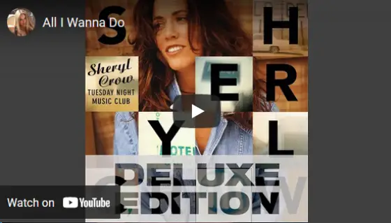 All I Wanna Do - Sheryl Crow Video link